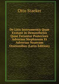 De Litis Instrumentis Quae Exstant in Demosthenis Quae Feruntur Posteriore Adversus Stephanum Et Adversus Neaeram Orationibus (Latin Edition)