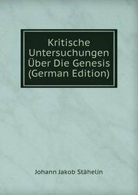 Kritische Untersuchungen Uber Die Genesis (German Edition)