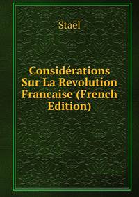 Considerations Sur La Revolution Francaise (French Edition)