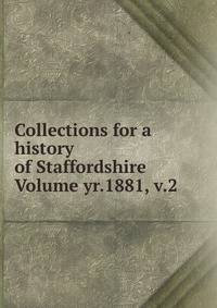 Collections for a history of Staffordshire Volume yr.1881, v.2