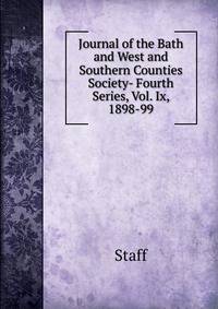 Journal of the Bath and West and Southern Counties Society- Fourth Series, Vol. Ix, 1898-99