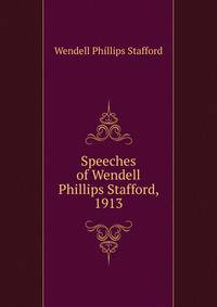 Speeches of Wendell Phillips Stafford, 1913