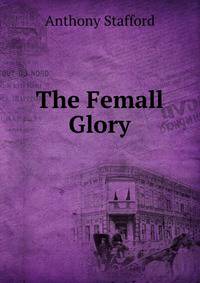 The Femall Glory