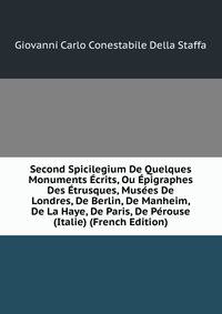 Second Spicilegium De Quelques Monuments Ecrits, Ou Epigraphes Des Etrusques, Musees De Londres, De Berlin, De Manheim, De La Haye, De Paris, De Perouse (Italie) (French Edition)