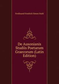 De Ausonianis Studiis Poetarum Graecorum (Latin Edition)