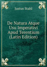 De Natura Atque Usu Imperativi Apud Terentium (Latin Edition)
