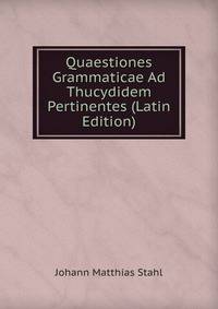 Quaestiones Grammaticae Ad Thucydidem Pertinentes (Latin Edition)
