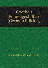 Goethe's Frauengestalten (German Edition)