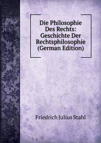 Die Philosophie Des Rechts: Geschichte Der Rechtsphilosophie (German Edition)
