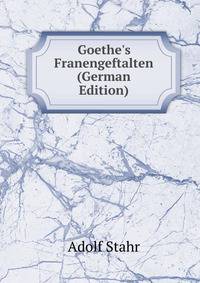 Goethe's Franengeftalten (German Edition)