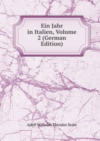 Ein Jahr in Italien, Volume 2 (German Edition)