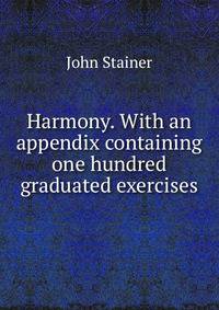 Harmony. With an appendix containing one hundred graduated exercises