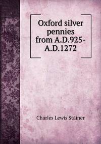 Oxford silver pennies from A.D.925-A.D.1272