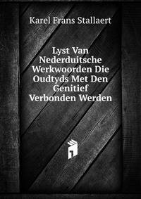 Lyst Van Nederduitsche Werkwoorden Die Oudtyds Met Den Genitief Verbonden Werden