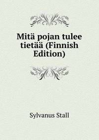 Mita pojan tulee tietaa (Finnish Edition)