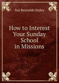 How to Interest Your Sunday School in Missions