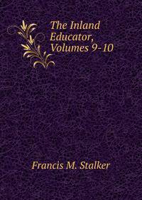The Inland Educator, Volumes 9-10