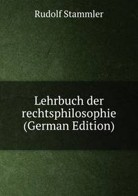 Lehrbuch der rechtsphilosophie (German Edition)
