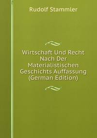 Wirtschaft Und Recht Nach Der Materialistischen Geschichts Auffassung (German Edition)