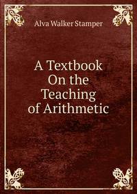 A Textbook On the Teaching of Arithmetic