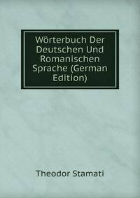 Worterbuch Der Deutschen Und Romanischen Sprache (German Edition)