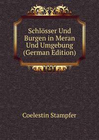 Schlosser Und Burgen in Meran Und Umgebung (German Edition)