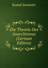 Die Theorie Des Anarchismus (German Edition)