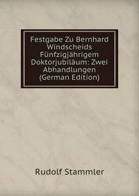 Festgabe Zu Bernhard Windscheids Funfzigjahrigem Doktorjubilaum: Zwei Abhandlungen (German Edition)