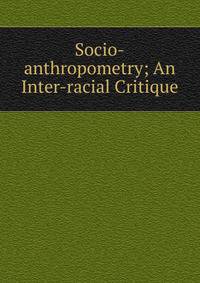 Socio-anthropometry; An Inter-racial Critique
