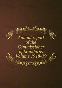 Annual report of the Commissioner of Standards Volume 1918-19