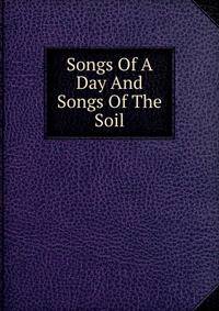 Songs Of A Day And Songs Of The Soil
