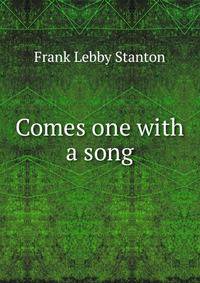 Comes one with a song
