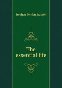 The essential life