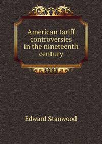 American tariff controversies in the nineteenth century