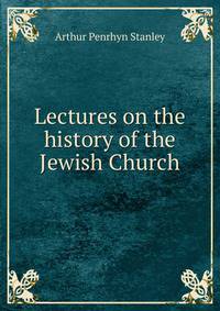 Lectures on the history of the Jewish Church