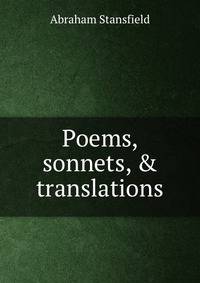 Poems, sonnets, &amp; translations