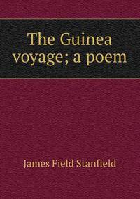 The Guinea voyage; a poem