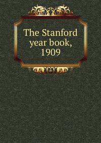 The Stanford year book, 1909
