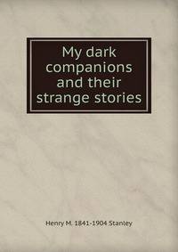 My dark companions and their strange stories