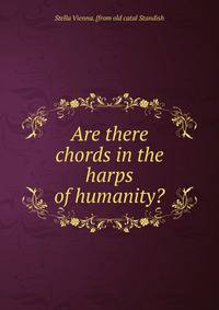 Are there chords in the harps of humanity?