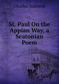 St. Paul On the Appian Way, a Seatonian Poem