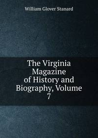 The Virginia Magazine of History and Biography, Volume 7