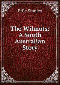 The Wilmots: A South Australian Story