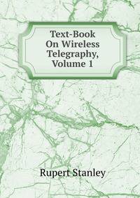 Text-Book On Wireless Telegraphy, Volume 1