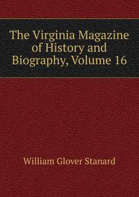 The Virginia Magazine of History and Biography, Volume 16