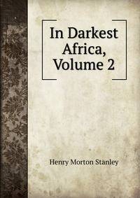 In Darkest Africa, Volume 2