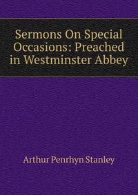 Sermons On Special Occasions: Preached in Westminster Abbey