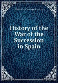 History of the War of the Succession in Spain