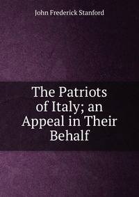 The Patriots of Italy; an Appeal in Their Behalf