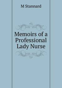 Memoirs of a Professional Lady Nurse